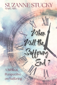 Paperback When Will the Suffering End?: A Biblical Perspective on Suffering Book