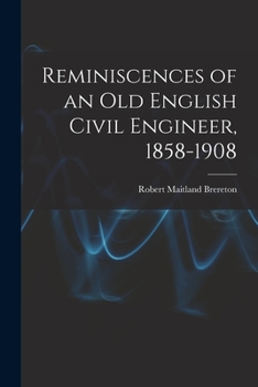 Paperback Reminiscences of an Old English Civil Engineer, 1858-1908 Book