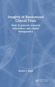 Hardcover Integrity of Randomized Clinical Trials: How to Prevent Research Misconduct and Ensure Transparency Book