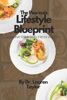Paperback The Psoriasis Lifestyle Blueprint: Nourish Your Skin From Within Book