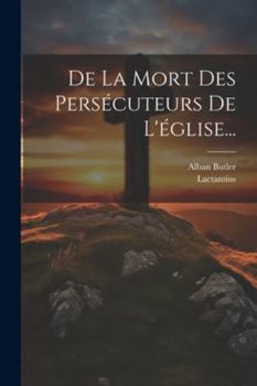 Paperback De La Mort Des Persécuteurs De L'église... [French] Book