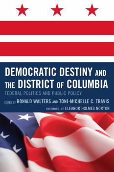 Paperback Democratic Destiny and the District of Columbia: Federal Politics and Public Policy Book
