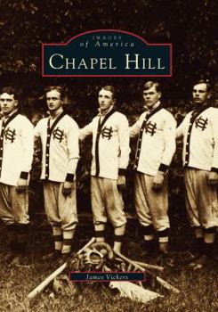 Chapel Hill (Images of America: North Carolina) - Book  of the Images of America: North Carolina