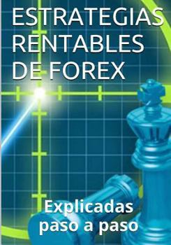 Paperback Estrategias Rentables de Forex: Explicadas paso a paso [Spanish] Book