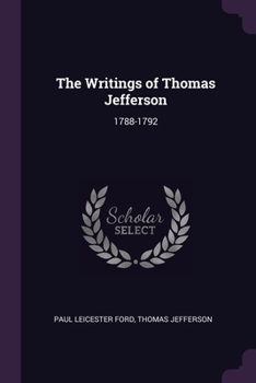 Paperback The Writings of Thomas Jefferson: 1788-1792 Book