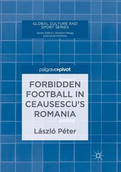 Paperback Forbidden Football in Ceausescu's Romania Book
