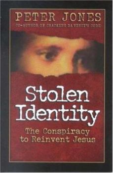 Paperback Stolen Identity: The Conspiracy to Reinvent Jesus Book