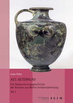 Hardcover AES Aeternum: Die Restaurierungsgeschichte Der Bronzen Aus Berlins Antikensammlung [German] Book