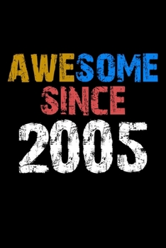 Awesome since 2005  Notebook Birthday Gift: Lined Notebook / Journal Gift, 110 Pages, 6x9, Soft Cover, Matte Finish