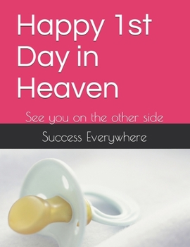 Paperback Happy 1st Day in Heaven: See you on the other side Book