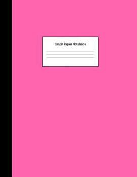 Graph Paper Notebook : Plain Hot Pink Math Composition Book Quad Ruled 1/4 Inch (. 25 ) Squares Graphing Paper for School Students Large, 8. 5 X 11 In