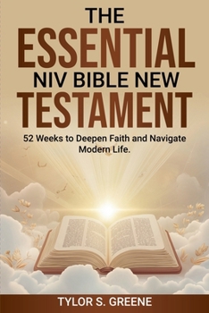 Paperback The Essential NIV Bible New Testament: 52 Weeks to Deepen Faith and Navigate Modern Life Book