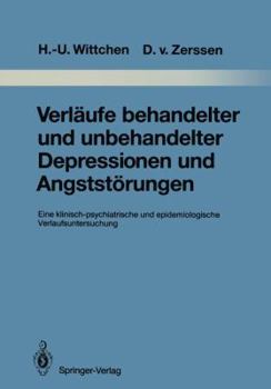 Paperback Verläufe Behandelter Und Unbehandelter Depressionen Und Angststörungen: Eine Klinisch-Psychiatrische Und Epidemiologische Verlaufsuntersuchung [German] Book