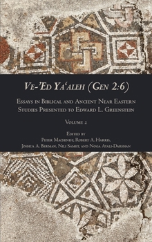 Hardcover Ve-'Ed Ya'aleh (Gen 2: 6), volume 2: Essays in Biblical and Ancient Near Eastern Studies Presented to Edward L. Greenstein Book