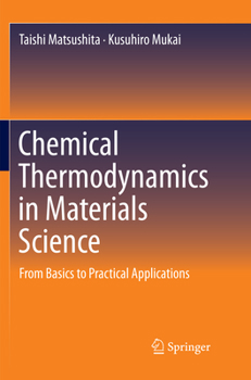 Paperback Chemical Thermodynamics in Materials Science: From Basics to Practical Applications Book
