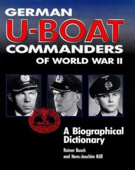 Hardcover German U-Boat Commanders of World War II: A Biographical Dictionary Book