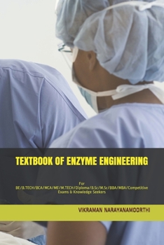 Textbook of Enzyme Engineering: For BE/B.TECH/BCA/MCA/ME/M.TECH/Diploma/B.Sc/M.Sc/BBA/MBA/Competitive Exams & Knowledge Seekers