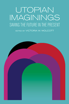 Paperback Utopian Imaginings: Saving the Future in the Present Book