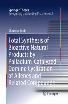 Total Synthesis of Bioactive Natural Products by Palladium-Catalyzed Domino Cyclization of Allenes and Related Compounds - Book  of the Springer Theses