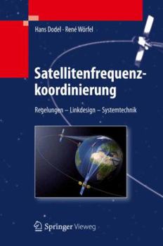 Hardcover Satellitenfrequenzkoordinierung: Regelungen - Linkdesign - Systemtechnik [German] Book