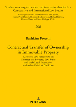 Contractual Transfer of Ownership in Immovable Property : A Kosovo Law Perspective on Contract and Property Law Rules and Their Legal Interaction with Other Fields of Civil Law