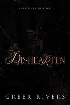Hardcover Dishearten: A Dark Ballet Reimagining (Frayed Satin Series) Book