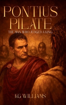 Hardcover Pontius Pilate: The Man Who Judged A King Book
