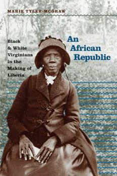 Paperback An African Republic: Black and White Virginians in the Making of Liberia Book