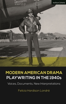 Paperback Modern American Drama: Playwriting in the 1940s: Voices, Documents, New Interpretations Book