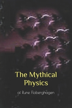 Paperback The Mythical Physics: of Rune Floberghagen Book