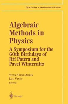 Paperback Algebraic Methods in Physics: A Symposium for the 60th Birthdays of Ji?í Patera and Pavel Winternitz Book