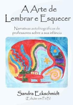 Paperback A Arte de Lembrar E Esquecer (Pb): Narrativas Autobiográficas de Professores Sobre a Sua Infância [Portuguese] Book