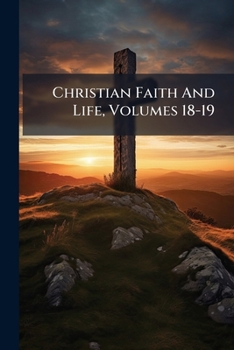 Paperback Christian Faith And Life, Volumes 18-19 Book