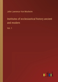 Paperback Institutes of ecclesiastical history ancient and modern: Vol. 1 Book