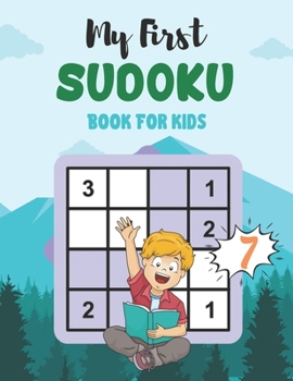 Paperback My First SUDOKU BOOK FOR KIDS 7: This Book Has Amazing Sudoku Book for Kids Improve Skills by Solving Sudoku Puzzles Book