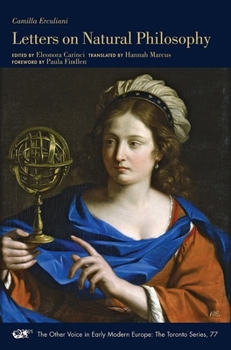 Letters on Natural Philosophy: The Scientific Correspondence of a Sixteenth-Century Pharmacist, with Related Texts - Book #77 of the Other Voice in Early Modern Europe: The Toronto Series