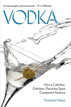 Hardcover Vodka: How a Colorless, Odorless, Flavorless Spirit Conquered America Book