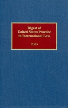 Digest of United States Practice in International Law, 2005