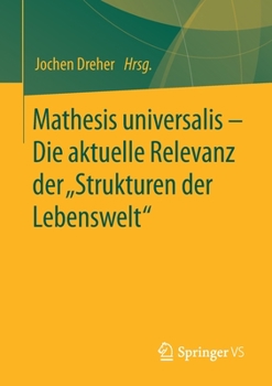 Paperback Mathesis Universalis - Die Aktuelle Relevanz Der "Strukturen Der Lebenswelt" [German] Book