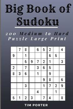Paperback Big Book of Sudoku: 200 Medium to Hard Puzzle Large Print Book