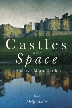 Hardcover Castles and Space in Malory's Morte Darthur Book
