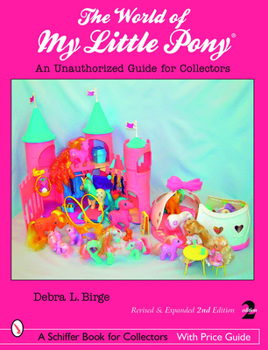 Paperback The World of My Little Pony (R): An Unauthorized Guide for Collectors Book