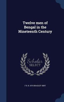 Hardcover Twelve men of Bengal in the Nineteenth Century Book