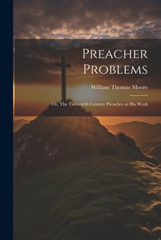 Paperback Preacher Problems; or, The Twentieth Century Preacher at his Work Book