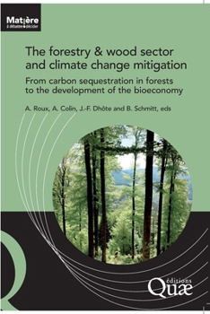 The forestry and wood sector and climate change mitigation: From carbon sequestration in forests to the development of the bioeconomy (Old English Edition)