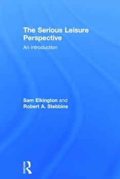 Hardcover The Serious Leisure Perspective: An Introduction Book