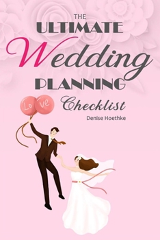 Paperback The Ultimate Wedding Planning Checklist- Denise Hoethke Book