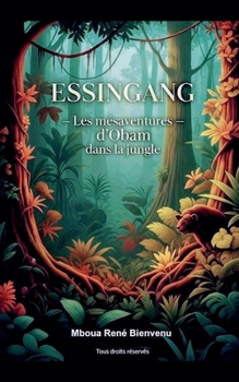 Essingang - Les mésaventures d'Obam dans la jungle (French Edition)