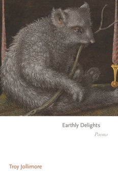 Earthly Delights: Poems - Book  of the Princeton Series of Contemporary Poets