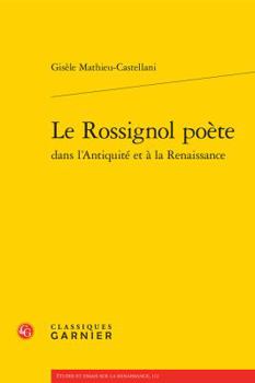 Paperback Le Rossignol Poete Dans l'Antiquite Et a la Renaissance [French] Book